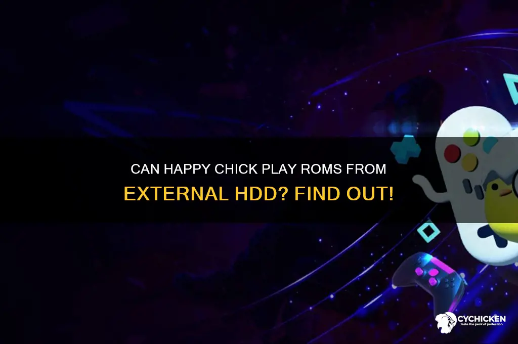 will happy chick play roms from external hdd