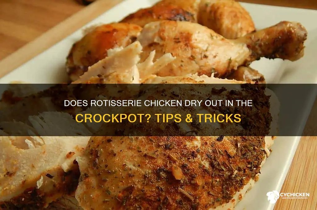 will rotesserie chicken dry out in the crockpit