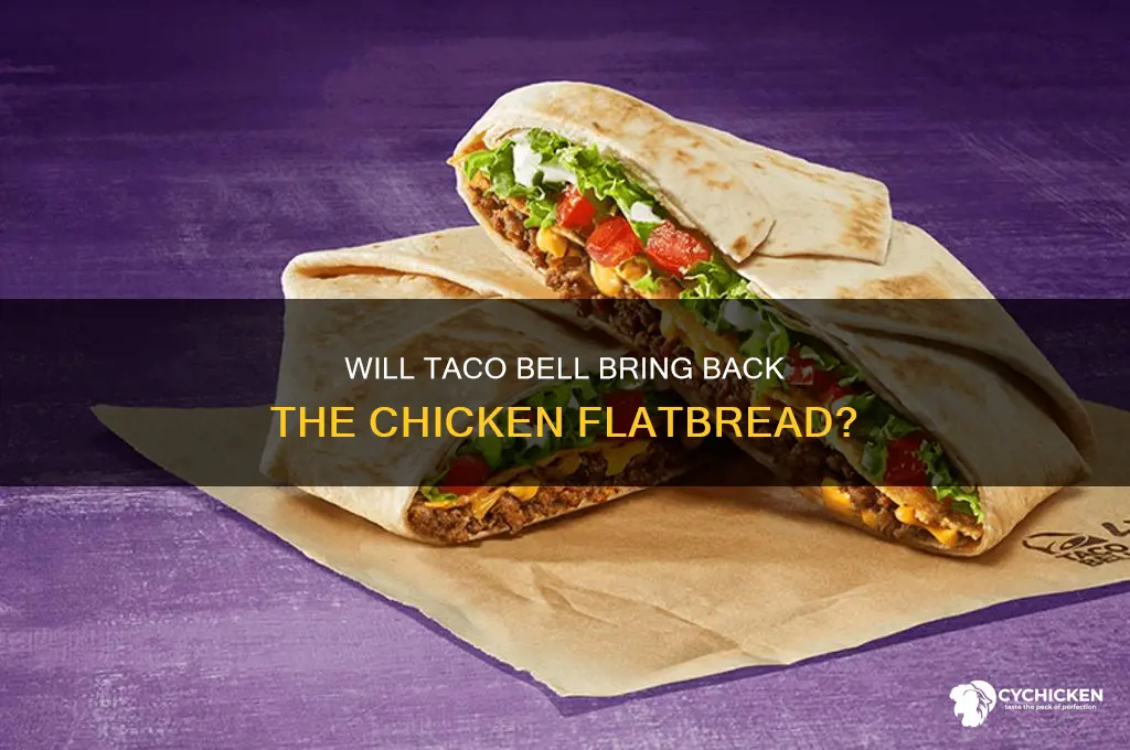 will taco bell bring back the chicken flatbread