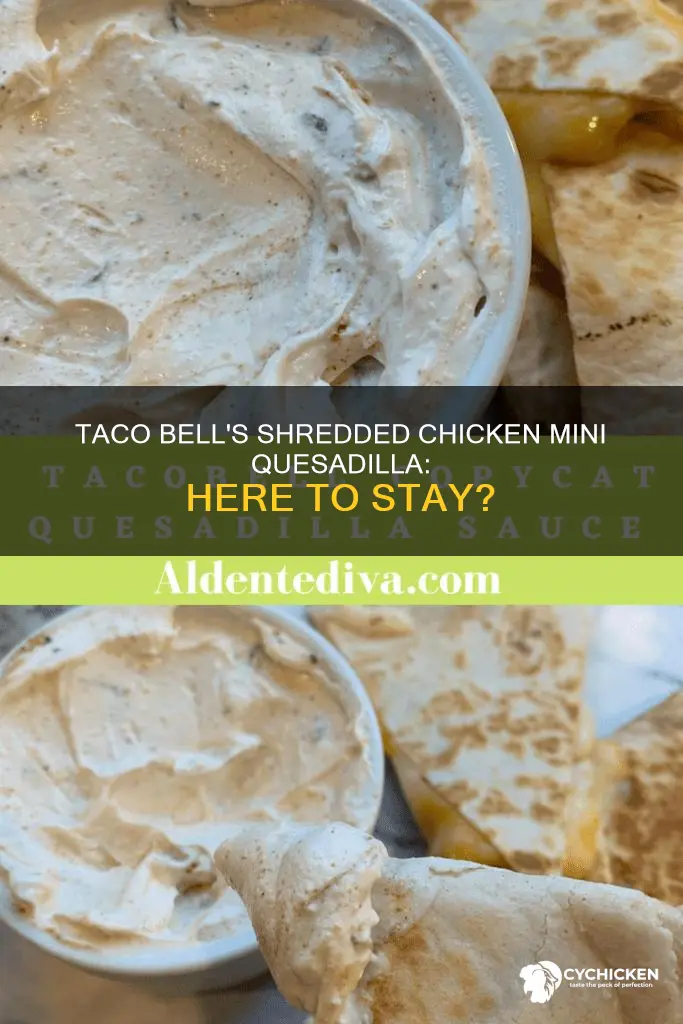will taco bell keep the shredded chicken mini quesadilla