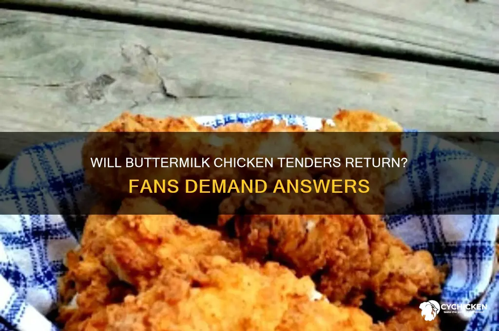 will the buttermilk chicken tenders will be back