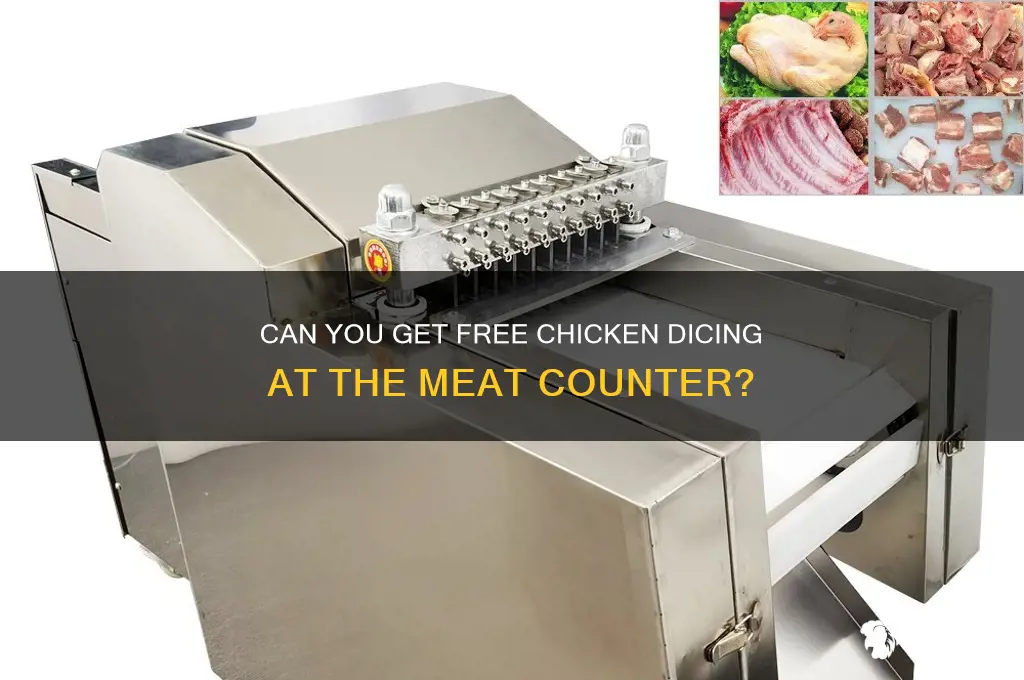 will the meat counter dice chicken for free