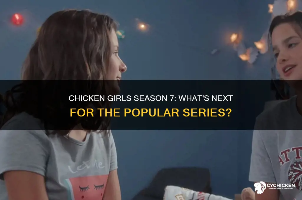 will there be season 7 of chicken girls