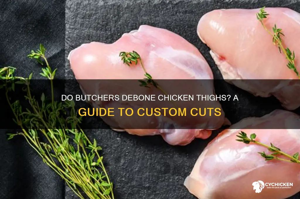 will they remove the bone from chicken thighs at butcher