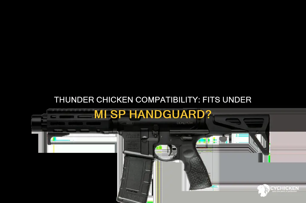 will thunder chicken fit under mi sp handguard