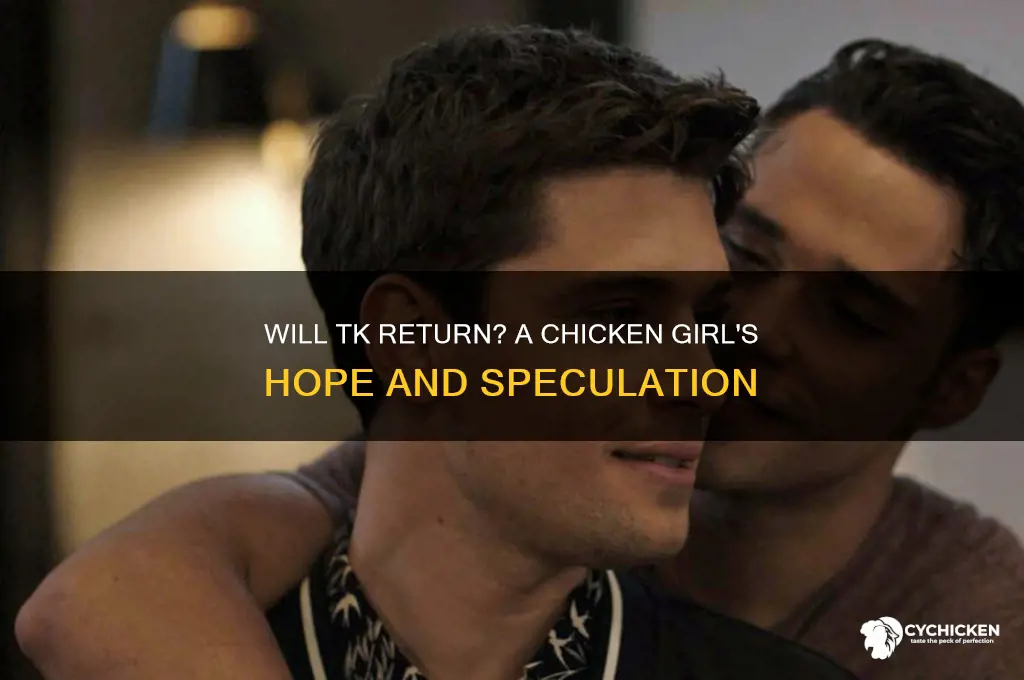 will tk to come back i chicke girl