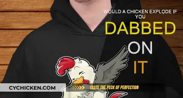 Dabbing on Chickens: Can They Explode?