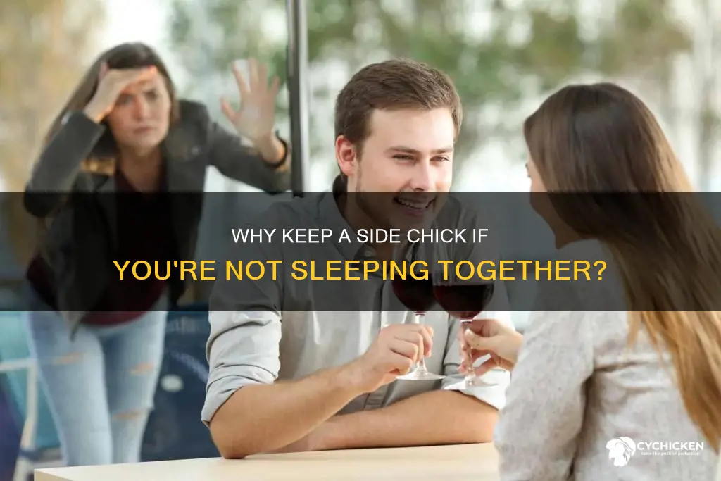 would a man have a side chick he doesn
