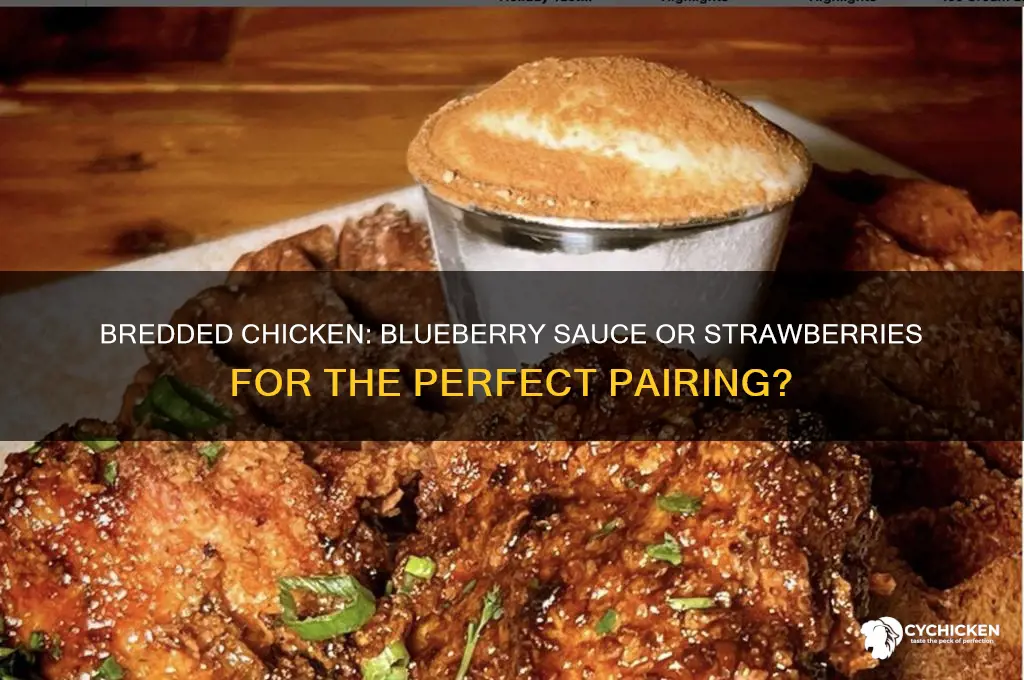 would bredded chicken go better with bluberry sauce or strawberries