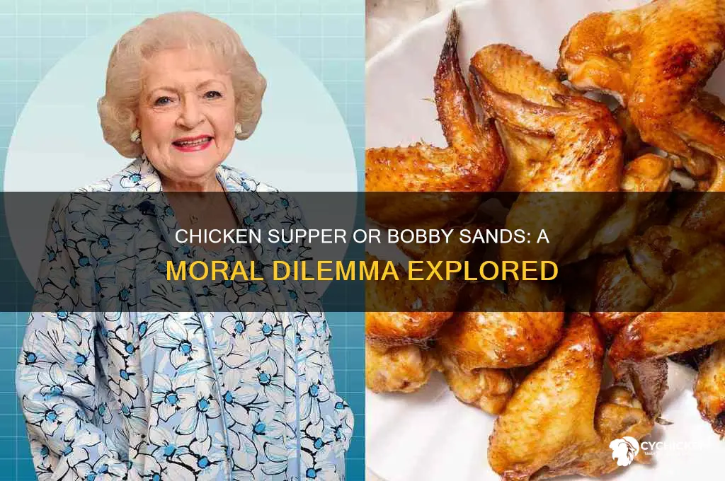 would you go a chicken supper bobby sands