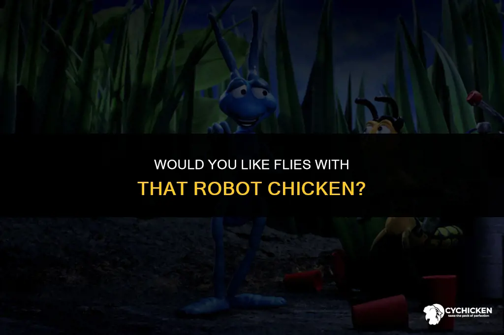 would you like flies with that robot chicken
