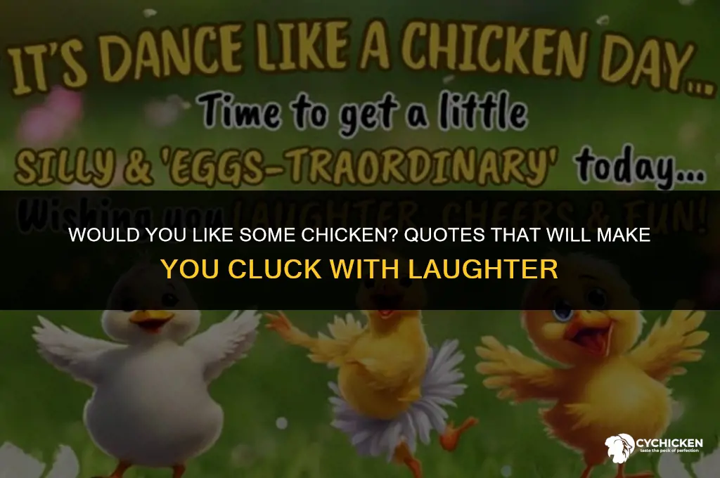 would you like some chicken quote