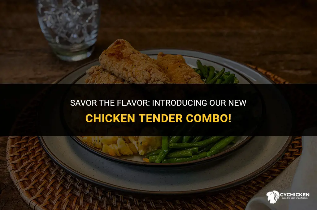 would you like to try our new chicken tender combo